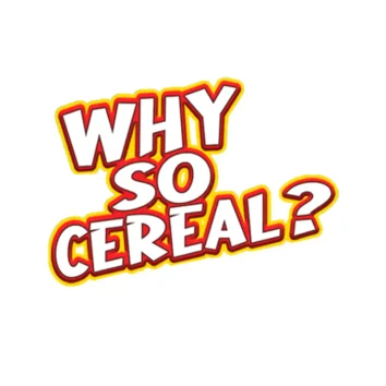 Why So Cereal