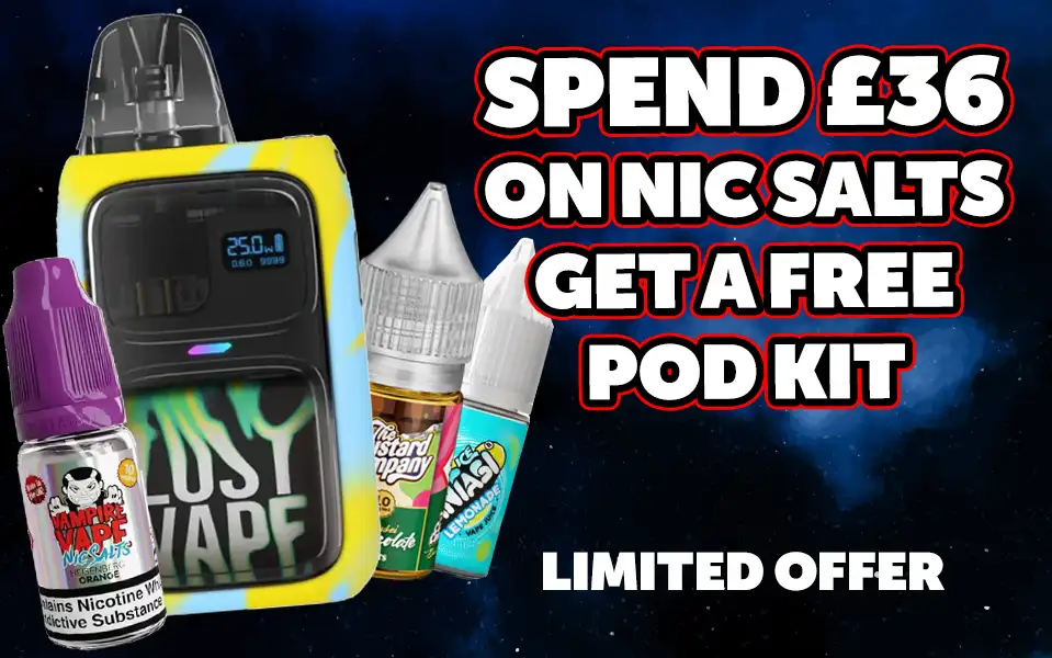 Spend £36 on Nic Salts and get a free pod kit